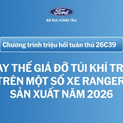 Thông báo: Chương trình triệu hồi tuân thủ 26C39 - Thay thế giá đỡ túi khí trụ B trên một số xe Ranger sản xuất năm 2026