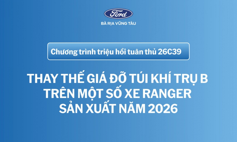 Thông báo: Chương trình triệu hồi tuân thủ 26C39 - Thay thế giá đỡ túi khí trụ B trên một số xe Ranger sản xuất năm 2026